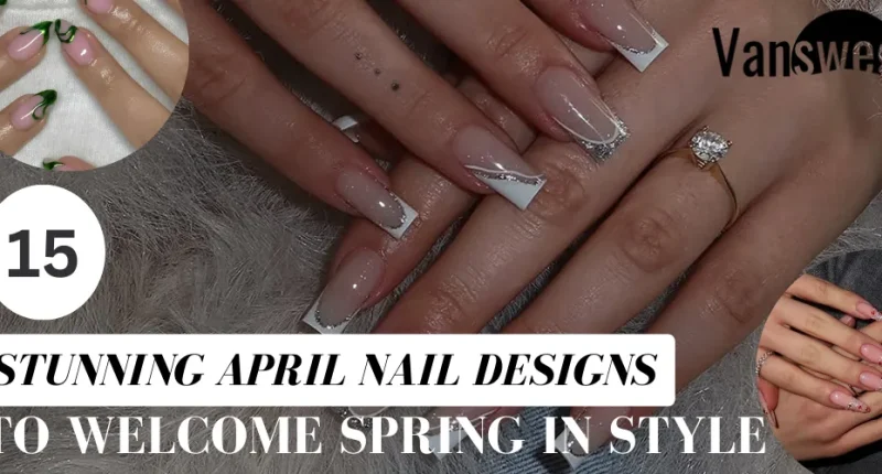 15 Stunning April Nail Designs to Welcome Spring in Style 1