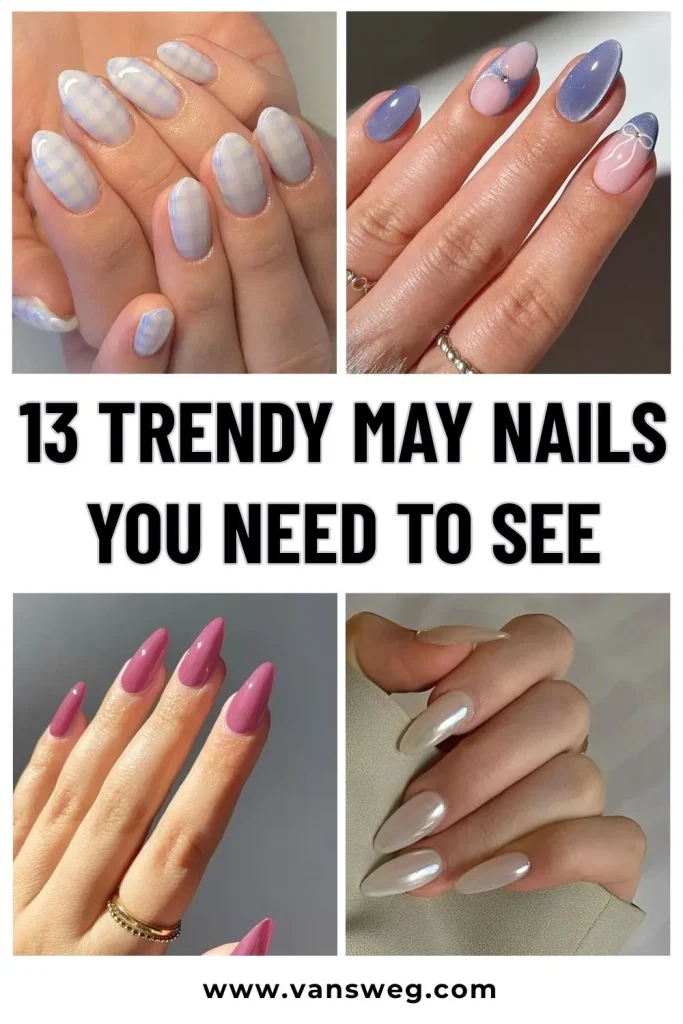 13 Stunning May Nail Designs to Try This Season 16 Trendy Nails